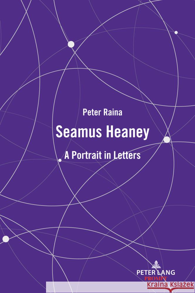 Seamus Heaney: A Portrait in Letters Peter Raina 9781803744896 Peter Lang Ltd, International Academic Publis