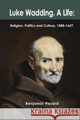 Luke Wadding: A Life Hazard, Benjamin 9781803747330
