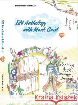 EiM Anthology with Mark Grist 2023 DULWICH COLLEGE MANAGEMENT ASIA PACIFIC PTE LTD, DULWICH COLLEGE MANAGEMENT ASIA PACIFIC PTE LTD 9781803770451