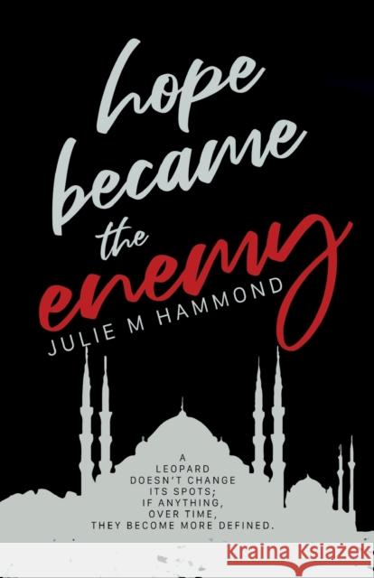 Hope Became the Enemy Julie M. Hammond 9781803780061 Cranthorpe Millner Publishers