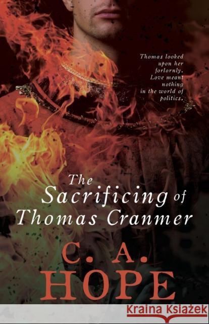 The Sacrificing of Thomas Cranmer Christine Hope 9781803780153 Cranthorpe Millner Publishers