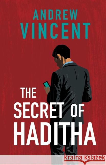 The Secret of Haditha Andrew Vincent 9781803780399