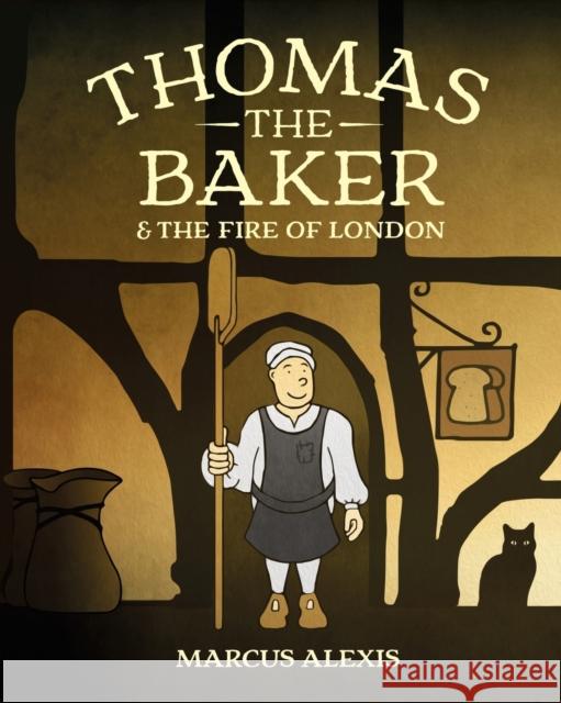 Thomas the Baker & the Fire of London Marcus Alexis 9781803780535 Cranthorpe Millner Publishers