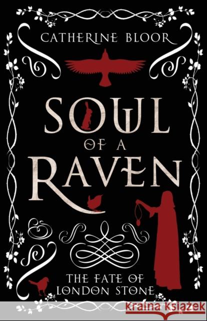 Soul of a Raven: The Fate of London Stone Catherine Bloor 9781803780672 Cranthorpe Millner Publishers