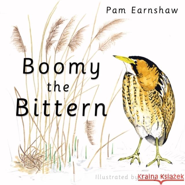 Boomy the Bittern Pam Earnshaw 9781803780870 Cranthorpe Millner Publishers