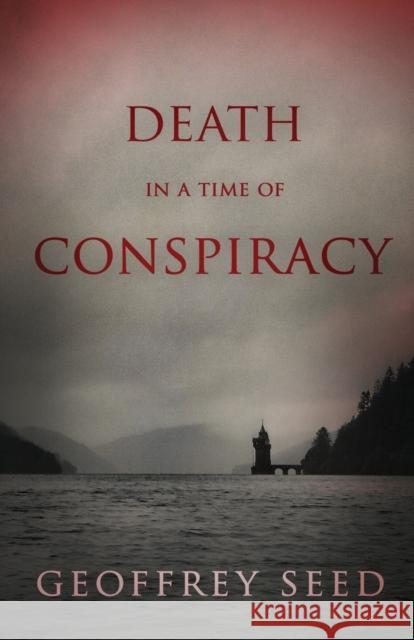 Death in a Time of Conspiracy Geoffrey Seed 9781803781044