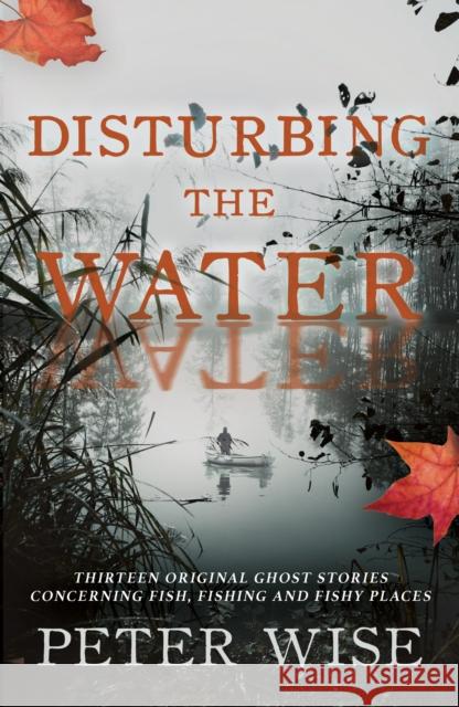 Disturbing the Water Wise, Peter 9781803781440 Cranthorpe Millner Publishers