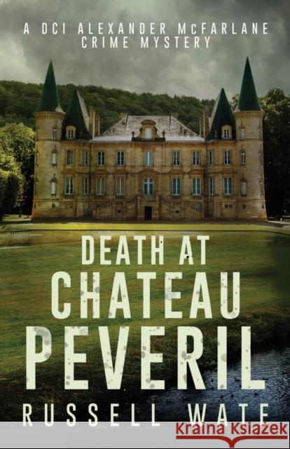 Death at Chateau Peveril Wate Russell Wate 9781803781655 Cranthorpe Millner Publishers
