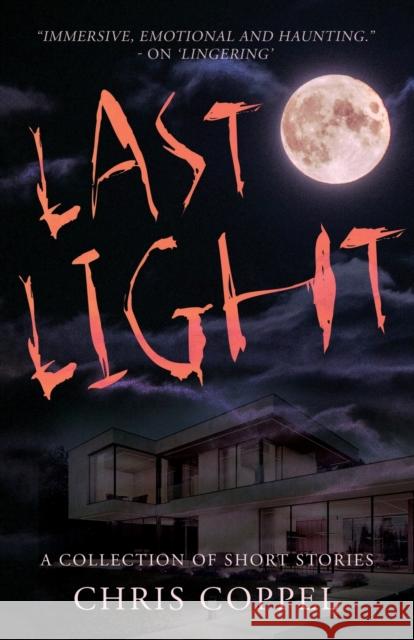 Last Light: A Collection of Short Stories Chris Coppel 9781803781679 Cranthorpe Millner Publishers