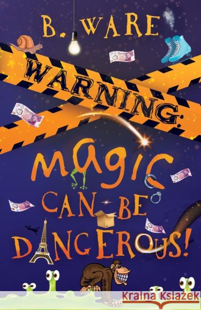 WARNING: Magic Can Be Dangerous! B. Ware 9781803781778