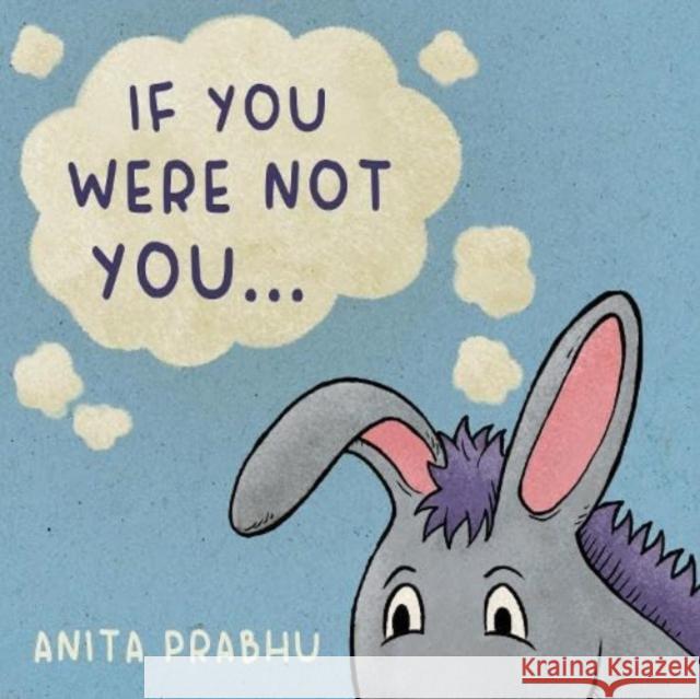 If You Were Not You... Anita Prabhu 9781803781990 Cranthorpe Millner Publishers