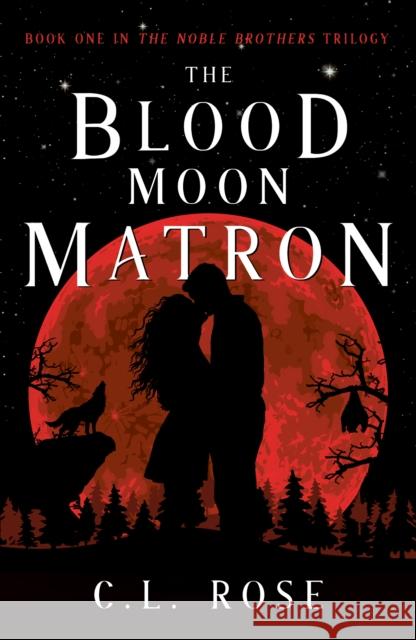 The Blood Moon Matron C. L. Rose 9781803782355 Cranthorpe Millner Publishers