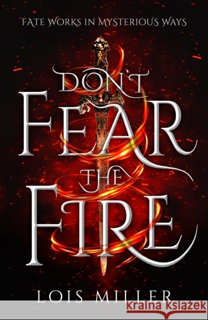 Don't Fear the Fire Lois Miller 9781803782676 Cranthorpe Millner Publishers