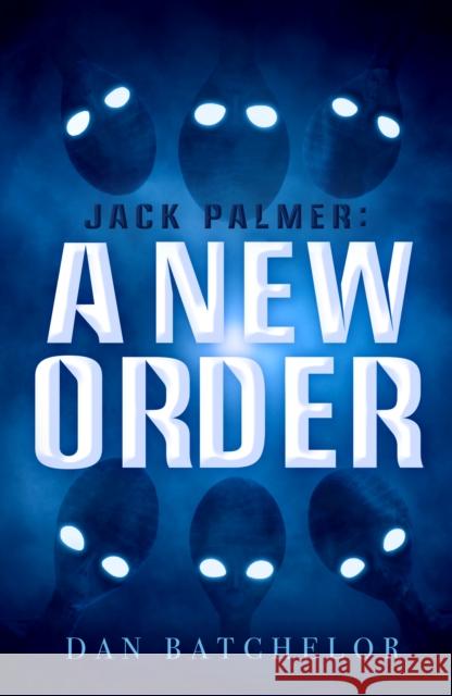 Jack Palmer: A New Order Dan Batchelor 9781803782874 Cranthorpe Millner Publishers