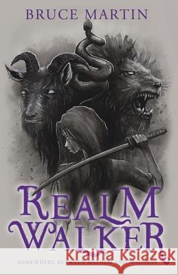 Realm Walker: Somewhere Between Mayhem and Madness Bruce Martin 9781803783550
