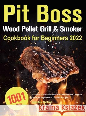 Pit Boss Wood Pellet Grill & Smoker Cookbook for Beginners 2022 Leighton Abelard 9781803801605 Aetech Ramfa