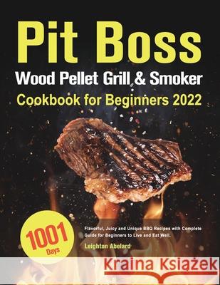 Pit Boss Wood Pellet Grill & Smoker Cookbook for Beginners 2022 Leighton Abelard 9781803801612 Aetech Ramfa