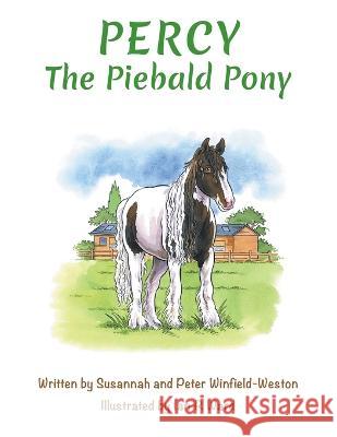 Percy the Piebald Pony Susannah and Peter Winfield-Weston, Ian R Ward 9781803811048 Grosvenor House Publishing Ltd