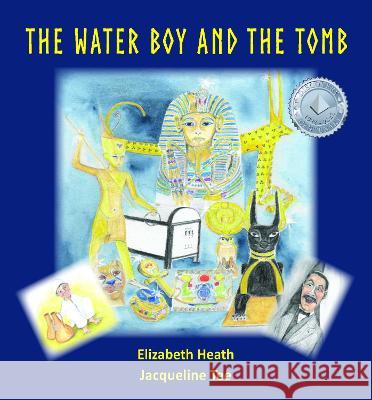The Water Boy and the Tomb Liz Heath, Jacqueline Tee 9781803811321 Grosvenor House Publishing Ltd