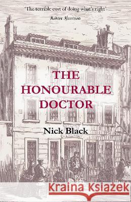 The Honourable Doctor Nick Black 9781803811826 Grosvenor House Publishing Limited