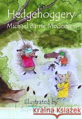 Hedgehoggery Michael Barrie McGeever, Supriya Mankad 9781803812083