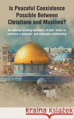 Is Peaceful Coexistence Possible Between Christians and Muslims? Samir Moura 9781803812168