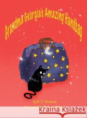 Grandma Georgia\'s Amazing Handbag K. D. Greaves Roberta Magro 9781803812328 Grosvenor House Publishing Limited