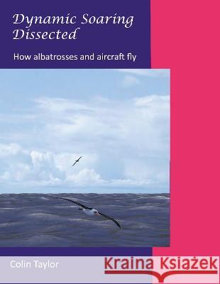 Dynamic Soaring Dissected Colin Taylor 9781803812366