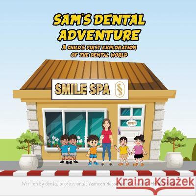 Sam's Dental Adventure: A child’s first exploration of the dental world Asmeen Hossenboccus, Dr Moniba Khan 9781803812786 Grosvenor House Publishing Ltd