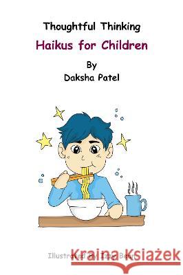 Thoughtful Thinking - Haikus for Children Daksha Patel 9781803813110 Grosvenor House Publishing Limited