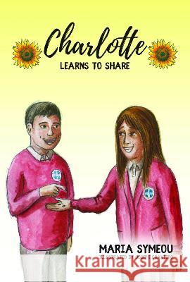 Charlotte: Learns to Share Maria Symeou, Joseph Craveiro 9781803814599 Grosvenor House Publishing Ltd