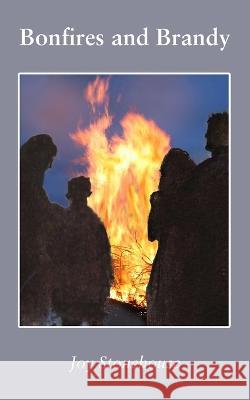 Bonfires and Brandy Joy Stonehouse 9781803815541 Grosvenor House Publishing Ltd