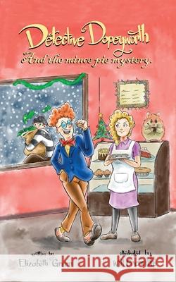Detective Dopeyworth and the Mince Pie Mystery Elizabeth Green 9781803815992