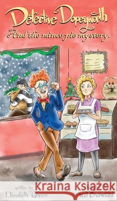 Detective Dopeyworth and the Mince Pie Mystery Elizabeth Green 9781803816005