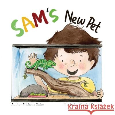 Sam's New Pet Michelle Sutor Krystal Kramer 9781803818757 Grosvenor House Publishing Limited