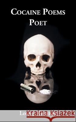 Cocaine Poems: Poet Leon Gratton 9781803819341