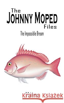 The Johnny Moped Files: The Impossible Bream C. R. Johnson 9781803819662 Grosvenor House Publishing Limited