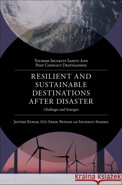 Resilient and Sustainable Destinations After Dis – Challenges and Strategies Jeetesh Kumar, Gül Erkol Bayram, Anukrati Sharma 9781803820224