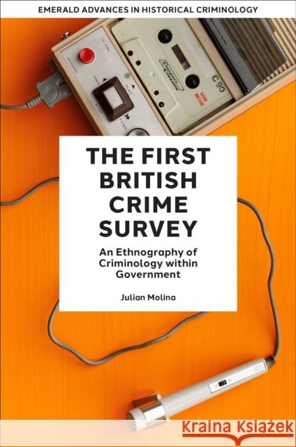 The First British Crime Survey Julian (University of Bristol, UK) Molina 9781803822761 Emerald Publishing Limited