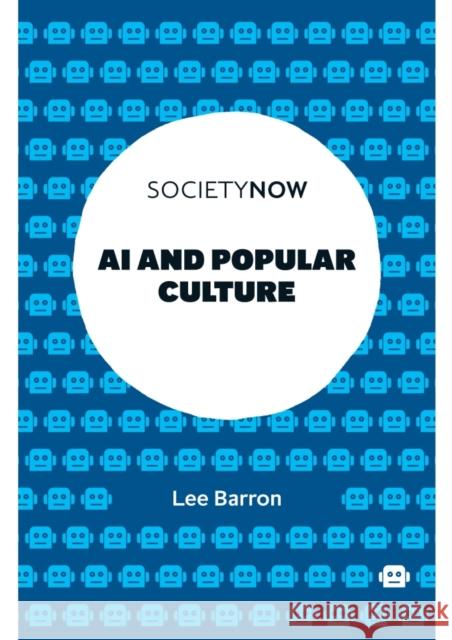 AI and Popular Culture Lee Barron 9781803823300