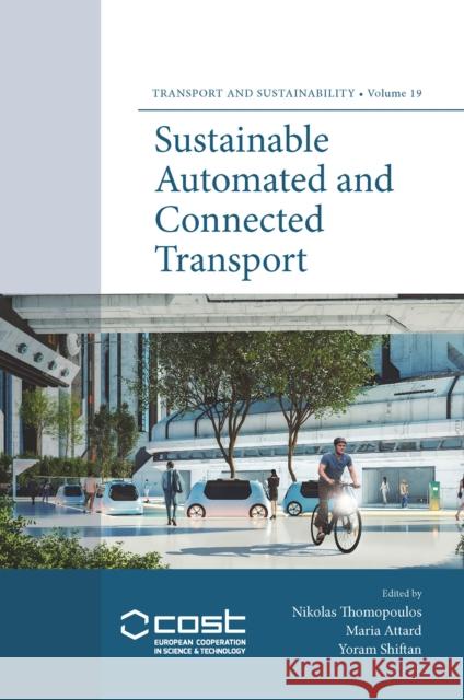 Sustainable Automated and Connected Transport Nikolas Thomopoulos Maria Attard Yoram Shiftan 9781803823508 Emerald Publishing Limited