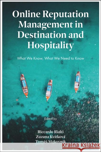 Online Reputation Management in Destination and Hospitality: What We Know, What We Need to Know Rialti, Riccardo 9781803823768 Emerald Publishing Limited