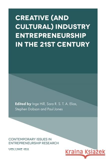 Creative (and Cultural) Industry Entrepreneurship in the 21st Century  9781803824123 Emerald Publishing Limited