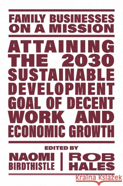 Attaining the 2030 Sustainable Development Goal of Decent Work and Economic Growth Naomi Birdthistle Rob Hales 9781803824901 Emerald Publishing Limited