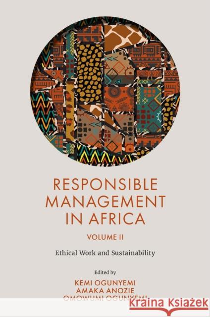 Responsible Management in Africa, Volume 2: Ethical Work and Sustainability Kemi Ogunyemi Omowumi Ogunyemi Amaka Anozie 9781803824949