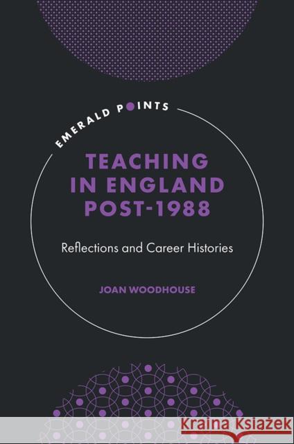Teaching in England Post-1988 Joan (University of Leicester, UK) Woodhouse 9781803825106 Emerald Publishing Limited