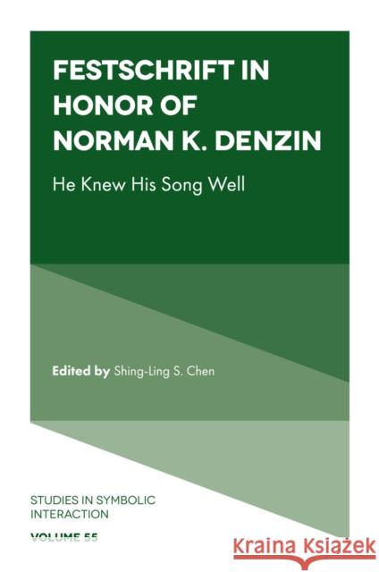Festschrift in Honor of Norman K. Denzin: He Knew His Song Well Shing-Ling S. Chen (University of Northern Iowa, USA) 9781803828428