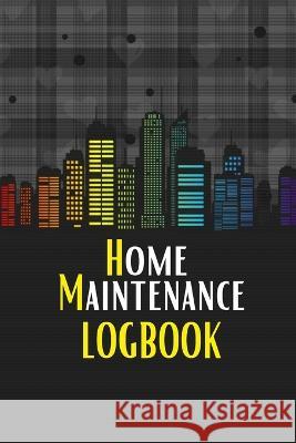Home Maintenance LogBook: Planner Handyman Notebook To Keep Record of Maintenance for Date, Phone, Sketch Detail, System Appliance, Problem, Pre Sasha Apfel 9781803831275 Loredana Loson