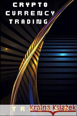 Crypto Currency Trading Tracker: Crypto Book for Everyone nvestory Stock Trading for Your Portofolio Josephine Lowes 9781803831459