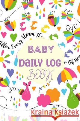 Baby Daily Logbook: Newborn Baby Log Tracker Journal Book, first 120 days baby logbook, Baby\'s Eat, Sleep and Poop Journal, Infant, Breast Jjosephine Lowes 9781803831589